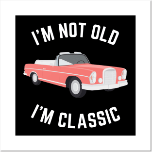 I'm not old i'm classic, Funny Cars - Gift For car lover Posters and Art